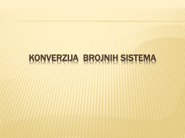 KONVERZIJA BROJNIH SISTEMA   KONVERZIJA IZ DEKADNOG U BINARNI BROJNI SISTEM 125 (10) = ? (2) 125 (10) = ? (2) 125 : : : : : : : 222 = 62 = 31 =
