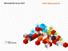 Microsoft SQL Server 2012  Miloš Milosavljević Agenda  Verzije  Više od relacionih podataka  TSQL noviteti  Bezbednost  Upravljanje  „Always On“ poboljšanja  Data Quality.