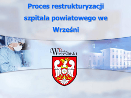 Proces restrukturyzacji szpitala powiatowego we Wrześni Powiat Wrzesiński  Liczba ludności w powiecie: 75.125 (31 XII 2010) Pow.