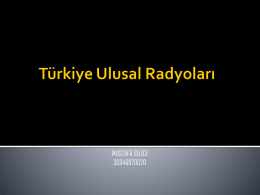 MUSTAFA SİLİCİ       Türkiye’de Ulusal Düzeyde Yayın Yapan Radyolar Ulusal Radyoların Yayın İçerikleri Ulusal Radyoların Gelir Kaynakları Ulusal Radyoların Dinlenme Oranları Ulusal Radyoların İstasyon Konumları.