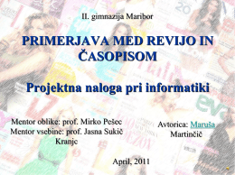 II. gimnazija Maribor  PRIMERJAVA MED REVIJO IN ČASOPISOM Projektna naloga pri informatiki Mentor oblike: prof.