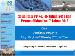 Sosialisasi PP No. 46 Tahun 2011 dan Permendikbud No. 7 Tahun 2013 Oleh : Pembantu Rektor II Prof.