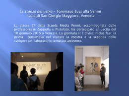 Le stanze del vetro – Tommaso Buzi alla Venini Isola di San Giorgio Maggiore, Venezia La classe 2F della Scuola Media Fermi,