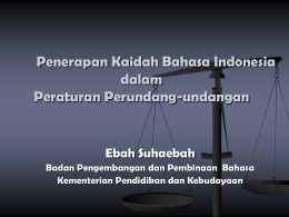 Penerapan Kaidah Bahasa Indonesia dalam Peraturan Perundang-undangan  Ebah Suhaebah Badan Pengembangan dan Pembinaan Bahasa Kementerian Pendidikan dan Kebudayaan.