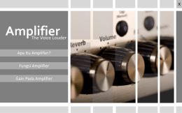 X  Amplifier  The Voice Louder  Apa Itu Amplifier? Fungsi Amplifier  Gain Pada Amplifier   X  Home  Penguat  (bahasa Inggris: Amplifier)  adalah komponen elektronika yang dipakaiApa untuk menguatkan Itu Amplifier? Fungsi Amplifier daya (atau tenaga secara umum) Gain Pada Amplifier Go.