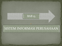 BAB 15  SISTEM INFORMASI PERUSAHAAN    Siistem Informasi Perusahaan (enterprise information  system) atau EntIS adalah suatu sistem berbasis komputer yang dapat melakukan semua tugas.