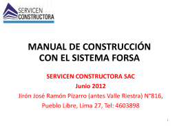 MANUAL DE CONSTRUCCIÓN CON EL SISTEMA FORSA SERVICEN CONSTRUCTORA SAC Junio 2012 Jirón José Ramón Pizarro (antes Valle Riestra) N°816, Pueblo Libre, Lima 27, Tel: