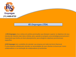 (11) 4468-8722  RS Empregos LTDA.  A RS Empregos cria e coloca em prática promoções que desejam superar os objetivos de seus clientes de.