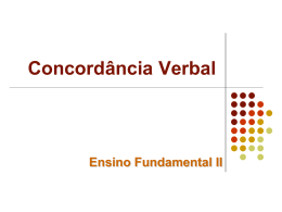 Concordância Verbal  Ensino Fundamental II   Concordância Concordância é a igualdade de gênero e número entre o substantivo e adjetivo, artigo, numeral, pronome e igualdade.