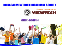 JOYNAGAR VIEWTECH EDUCATIONAL SOCIETY Education Promote Partner  VIEWTECH Kids Courses Sl. No.  Course  Duration  Eligibility  ABACUS Compukids  3 years  Age = 4 – 14 years  3 years  Class III  Kids Computer – 1 Kids.