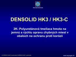 Korrosionsschutz  DENSOLID HK3 / HK3-C 2K- Polyuretánová tmeliaca hmota na jemnú a rýchlu opravu chybných miest v obaloch na ochranu proti korózii  (C) DENSO GmbH,