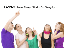 G-19-2  leave / keep / find + O + V-ing / p.p.