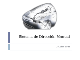 Sistema de Dirección Manual CHASIS IUTI   ¿Qué es el Sistema de Dirección? El sistema de dirección es el responsable de convertir cualquier giro del.