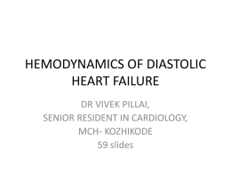 HEMODYNAMICS OF DIASTOLIC HEART FAILURE DR VIVEK PILLAI, SENIOR RESIDENT IN CARDIOLOGY, MCH- KOZHIKODE 59 slides   DEFINITION. As per the consensus document by the European Working Group HFnlEF.