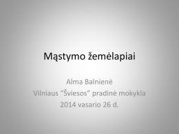 Mąstymo žemėlapiai Alma Balnienė Vilniaus “Šviesos” pradinė mokykla 2014 vasario 26 d.   Burbulų žemėlapis.