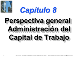 Capítulo 8 Perspectiva general Administración del Capital de Trabajo 8.1  Van Horne and Wachowicz, Fundamentals of Financial Management, 13th edition.