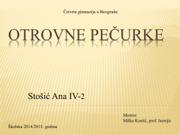 Četvrta gimnazija u Beogradu  OTROVNE PEČURKE  Stošić Ana IV-2 Mentor: Milka Kostić, prof. hemije Školska 2014/2015.