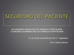 XII CONGRESO ARGENTINO DE FARMACIA HOSPITALARIA I CONGRESO SUDAMERICANO DE FARMACIA HOSPITALARIA  21 al 24 de noviembre de 2012 – Argentina Farm.