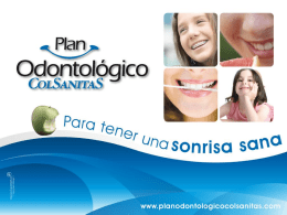 Objetivo del Plan  Ofrecerle un modelo de odontología prepagada enfocado a las necesidades de salud oral de los funcionarios de empresas como la.