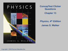 ConcepTest Clicker Questions Chapter 13  Physics, 4th Edition James S. Walker  Copyright © 2010 Pearson Education, Inc.   Question 13.1a Harmonic Motion I A mass on a spring.