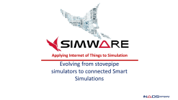 Applying Internet of Things to Simulation  Evolving from stovepipe simulators to connected Smart Simulations A  company.