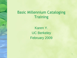 Basic Millennium Cataloging Training Karen Y. UC Berkeley February 2009 Setting Up Export Session in OCLC  Tools | Options | Export | Create | OCLC.