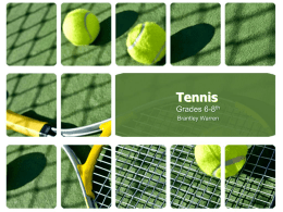 Tennis Grades 6-8th Brantley Warren Learning Objectives • Psychomotor: Students will be able to correctly perform the techniques necessary to perform successful forehand and backhand.
