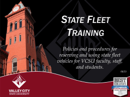 STATE FLEET TRAINING Policies and procedures for reserving and using state fleet vehicles for VCSU faculty, staff, and students.  08/15