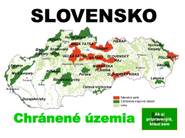 SLOVENSKO  Chránené územia  Ak si pripravený/á, klikni sem TANAP – Tatranský národný park NAPANT – Národný park Nízke Tatry.