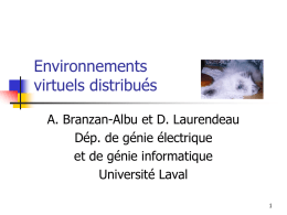 Environnements virtuels distribués A. Branzan-Albu et D. Laurendeau Dép. de génie électrique et de génie informatique Université Laval.
