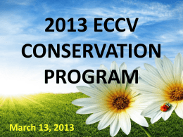2013 ECCV CONSERVATION PROGRAM March 13, 2013 WELCOME HOA Board Members HOA Management Companies Landscapers Irrigation Specialists Backflow Testers ECCV Board, management and staff would like to thank everyone for.
