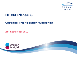 HECM Phase 6 Cost and Prioritisation Workshop 24th September 2010 Agenda Session 1: Introduction and context – Timeline – Where are we now? – HEFCE Guide –