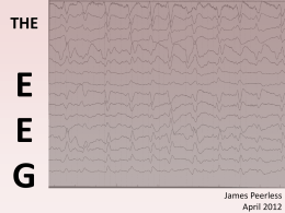 THE  E E G  James Peerless April 2012 Objectives Physics and Clinical Measurement Anaesthesia for neurosurgery, neuroradiology and neurocritical care Demonstrates knowledge of: • PC_BK_52: Amplification of biological signals: including ECG,