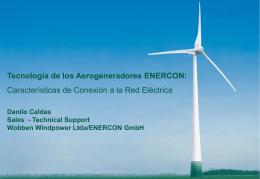 Tecnología de los Aerogeneradores ENERCON: Características de Conexión a la Red Eléctrica Danilo Caldas Sales - Technical Support Wobben Windpower Ltda/ENERCON GmbH.
