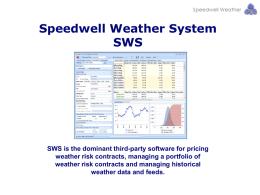 Speedwell Weather System SWS  SWS is the dominant third-party software for pricing weather risk contracts, managing a portfolio of weather risk contracts and managing.