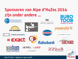 Sponsoren van Alpe d’HuZes 2014 zijn onder andere …  Alpe d’HuZes • Opgeven is geen optie!   Team Medisch  Wat doen wij? Spreker: Freek Boekhoudt Alpe d’HuZes.