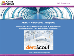 Sterk door eenvoud !  ARTA & AeroScout Integratie Gebruik van WiFi lokalisering techniek in de dagelijkse werkzaamheden.