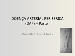 DOENÇA ARTERIAL PERIFÉRICA (DAP) – Parte I Prof. Abdo Farret Neto   DOENÇA ARTERIAL PERIFÉRICA (DAP) • OBJETIVOS DO APRENDIZADO SOBRE DAP 1.
