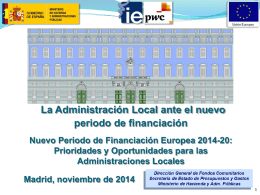 La Administración Local ante el nuevo periodo de financiación Nuevo Periodo de Financiación Europea 2014-20: Prioridades y Oportunidades para las Administraciones Locales Madrid, noviembre de.