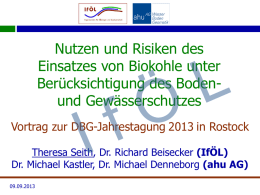 Nutzen und Risiken des Einsatzes von Biokohle unter Berücksichtigung des Bodenund Gewässerschutzes Vortrag zur DBG-Jahrestagung 2013 in Rostock Theresa Seith, Dr.