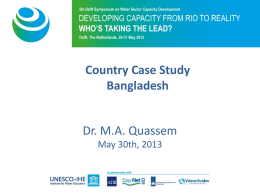 Country Case Study Bangladesh Dr. M.A. Quassem May 30th, 2013   The People’s Republic of Bangladesh    The Water Sector in Bangladesh: Core Actors (1) Policy Setting and.