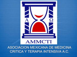 ASOCIACION MEXICANA DE MEDICINA CRITICA Y TERAPIA INTENSIVA A.C.   Bienvenidos  La Asociación Mexicana de Medicna Crítica y Terapia Intensiva les saluda y presenta el proyecto.