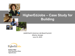 HigherEdJobs – Case Study for Building  JobG8 North American Job Board Summit Atlanta, Georgia June 23, 2015  Andrew Hibel Chief Operating Officer HigherEdJobs.