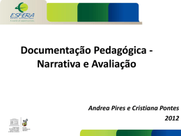 Documentação Pedagógica Narrativa e Avaliação  Andrea Pires e Cristiana Pontes Escola Internacional - IB 400 alunos EI  EFI  EF II  Educação Bilíngue LP/LI.