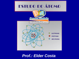 Prof.: Elder Costa IDENTIFICANDO O ÁTOMO Os diferentes tipos de átomos (elementos químicos) são identificados pela quantidade de prótons (P) que possui 4