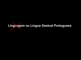 Linguagem ou Língua Gestual Portuguesa Dia Nacional da Língua Gestual Portuguesa No dia 15 de novembro criou-se o dia Da Língua.