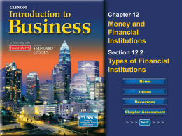 Chapter 12  Money and Financial Institutions Section 12.2  Types of Financial Institutions   Key Concepts Financial Institutions Functions of the Federal Reserve System   Financial Institutions The three types of financial institutions in.