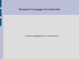 Enseigner le langage à la maternelle  Animation pédagogique du 6 novembre 2013   Sommaire      Langue / langage → concepts différents, pratiques professionnelles différentes   La langue.