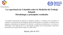 La experiencia de Colombia sobre la Medición del Trabajo Infantil: Metodología y principales resultados “Un modelo estructurado de medición es altamente sensible a: