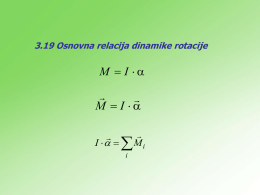 3.19 Osnovna relacija dinamike rotacije  M  I     M  I    I     i   Mi   r1  y  r2  F1'  F2'  F1 m1  F2  m2  x Q1   Q2  Primer Odrediti ubrzanje sistema i sile zatezanja.      m1 a.